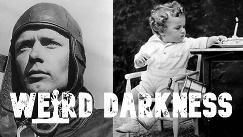 “CONSPIRACY CONFLICT: DID LINDBERGH KILL HIS SON? IS AN OHIO MAN LINDBERGH’S BABY?” #WeirdDarkness