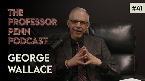 George Wallace with Professor Penn | EP #41