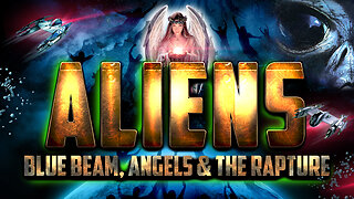 Aliens, Blue Beam, Angels & The Rapture