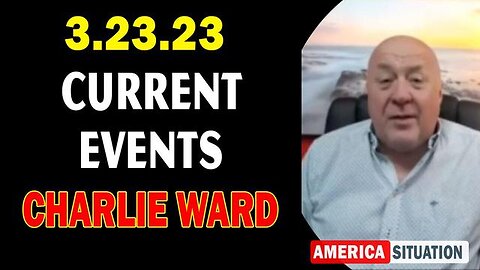 CHARLIE WARD: HUGE INTEL 3/23/23: CURRENT INTEL AND UPDATES - TRUMP NEWS