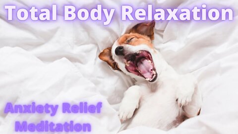 Guided Full Body Deep Relaxation Meditation for Anxiety.