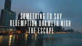 Redemption Draweth Nigh - Something to Say (Lyric Video)
