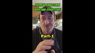 07-09-24 | Tropical Rain Storm Beryl And Other Stuff | Part-1 | #storm