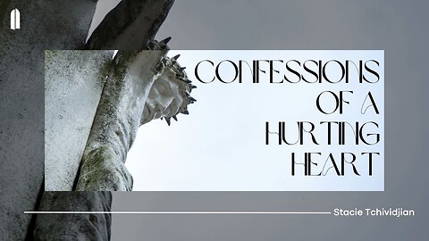 Confessions of a Hurting Heart | Stacie Tchividjian