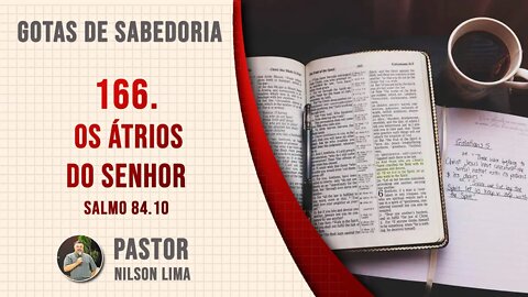 166. Os átrios do Senhor - Salmo 84.10 - Pr. Nilson Lima #DEVOCIONAL