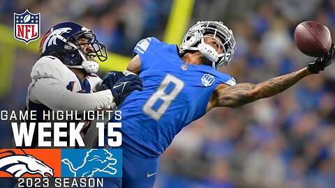 Denver Broncos vs. Detroit Lions - 2023 Week 15 Game Highlights