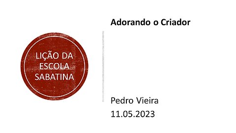 Lição da escola sabatina_Adorando o Criador.11.05.2023