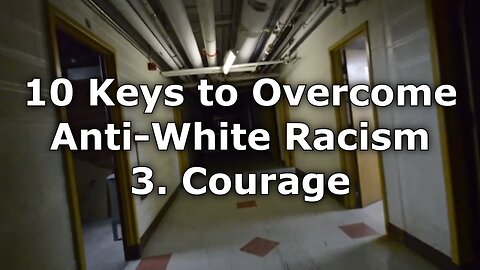 Courage - 10 Keys to Overcome Anti-White Racism In America