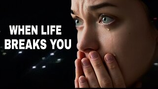 When Life Breaks You - Best Motivation Video