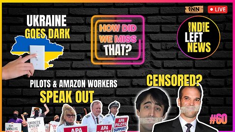Pilots & Amazon Workers Speak | Orf & Matt Taibbi CENSORED | Ukraine DARK | How Did We Miss That #60