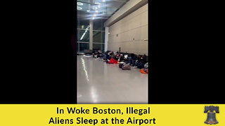 In Woke Boston, Illegal Aliens Sleep at the Airport