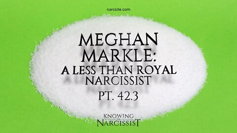 Meghan Markle : A Less Than Royal Narcissist Part 42.3