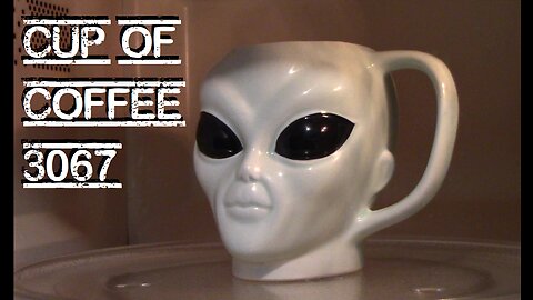 cup of coffee 3067---NASA Suggests UFO/UAPs May Be Chinese Weather Balloons (*Adult Language)