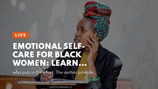 Emotional Self-Care For Black Women: Learn How to Boost Your Self-Confidence, Quiet Bad Thought...