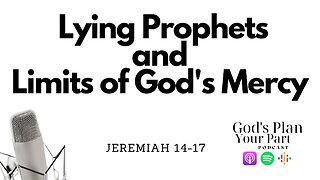 Jeremiah 14-17 | Lying Prophets And The End of God's Longsuffering