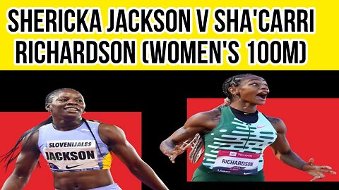 Shericka Jackson v Sha'Carri Richardson (women's 100m) | Athletics | World Championships