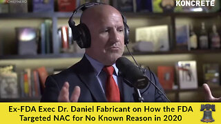 Ex-FDA Exec Dr. Daniel Fabricant on How the FDA Targeted NAC for No Known Reason in 2020
