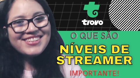 Nível de streamer Trovo ( Onde fica, Qual Estou, Vantagens, Importância)