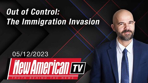 The New American TV | Out of Control: The Immigration Invasion