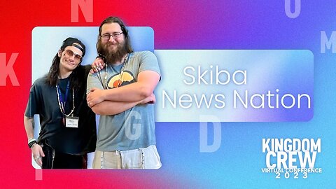 Skiba News Nation - Kingdom Crew Virtual Conference 2023