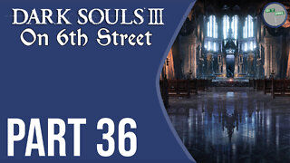 Dark Souls III on 6th Street Part 36