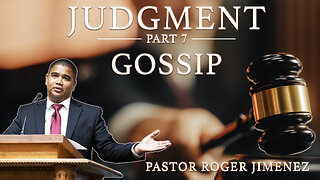 Gossip (Part 7) | Pastor Roger Jimenez