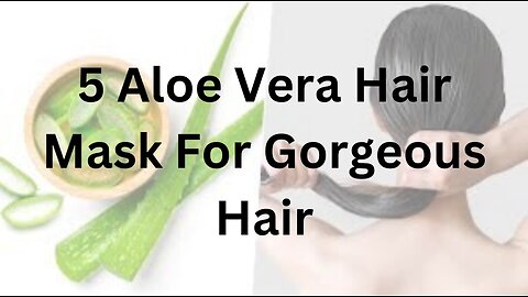 5 Aloe Vera Mask For Gorgeous Hair