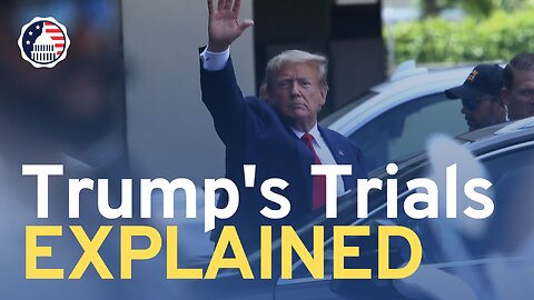 Trump’s Trials Explained