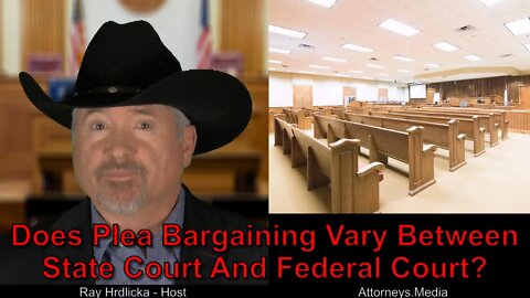 Does Plea Bargaining Vary Between State Court And Federal Court ?