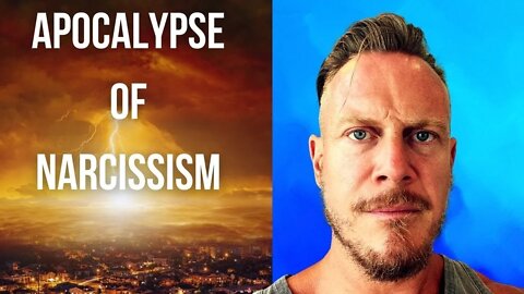 The Apocalypse of Narcissism with @RICHARD GRANNON