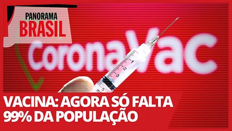 Vacina: agora só falta 99% da população - Panorama Brasil nº 485 - 24/02/21