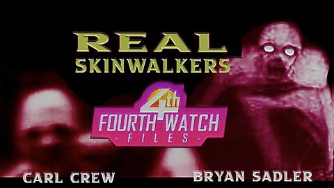 Real Skinwalkers | Bryan Sadler | Fourth Watch Files with Carl Crew
