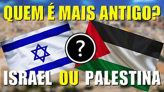 Quem é Mais Antigo Israel ou Palestina?