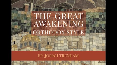 The Great Awakening Orthodox Style