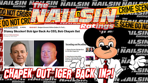 The Nailsin Ratings: Chapek Out Iger Back In!