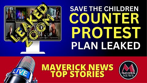 Save The Children COUNTER PROTEST Plan LEAKED! | Maverick News Live