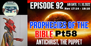 Episode 92 - Prophecies of the Bible Pt. 58 - Antichrist, The Puppet