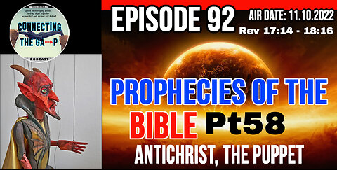 Episode 92 - Prophecies of the Bible Pt. 58 - Antichrist, The Puppet