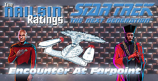 The Nailsin Ratings - Star Trek The Next Generation:Encounter At Farpoint