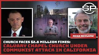 Church Faces $2.8 Million Fines: Calvary Chapel Church Under Communist Attack In California