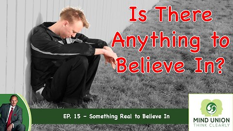 EP-15: Something Real to Believe In