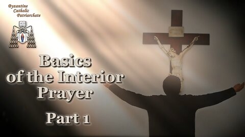 Basics of the Interior Prayer /Part 1/