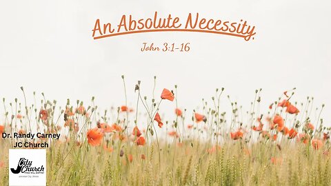 An Absolute Necessity ~ John 3:1-16