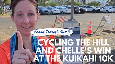 March Week 3 - Cycling THE Hill and Michelle's Age Group Win at the Ku'ikahi 10k