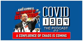 A CONFLUENCE OF CHAOS IS COMING. COVID1984 PODCAST - EP 34. 12/09/22