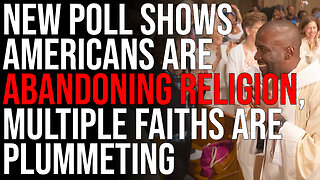 New Poll Shows Americans Are ABANDONING Religion, Multiple Faiths Are Plummeting