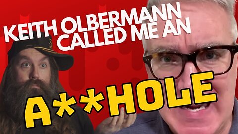 Keith Olbermann Called Me an A-Hole! HOW RUDE!