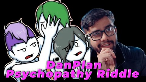 Reaction to DanPlan Psychopathy Riddle