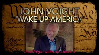 JOHN VOIGHT "WAKE UP AMERICA"