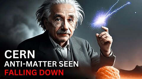 CERN: Anti-Matter Seen Falling Down For First Time Einstein Predicted